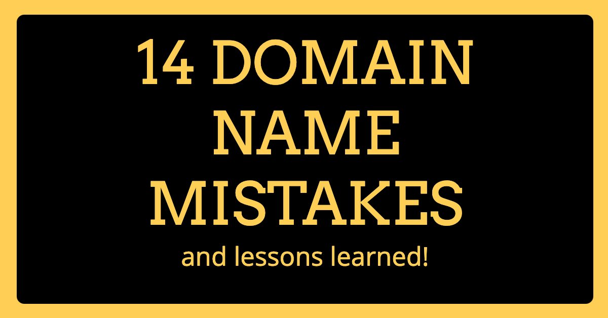To avoid when choosing a domain name (and lessons learned) — 14 mistakes