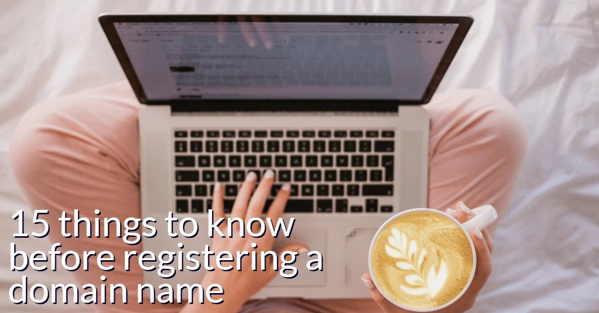 15 things to know ahead of you register a domain
