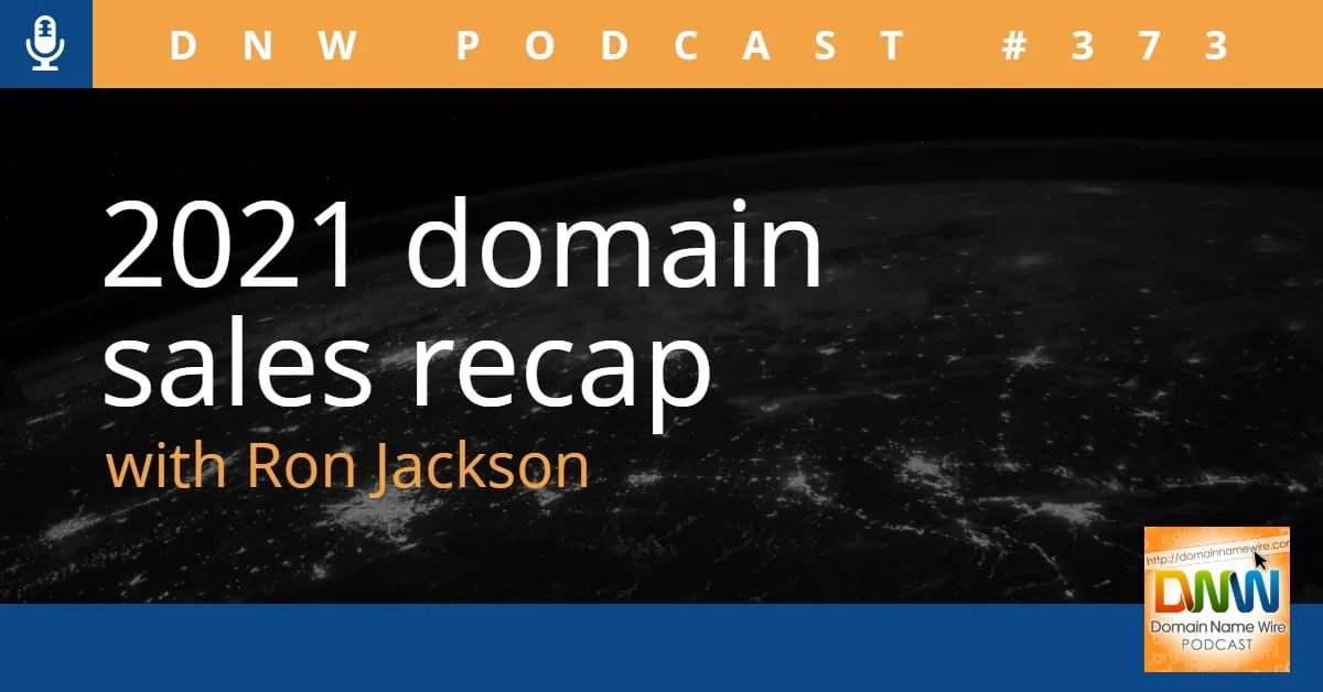 DNW Podcast #373: 2021 domain sales recap with Ron Jackson