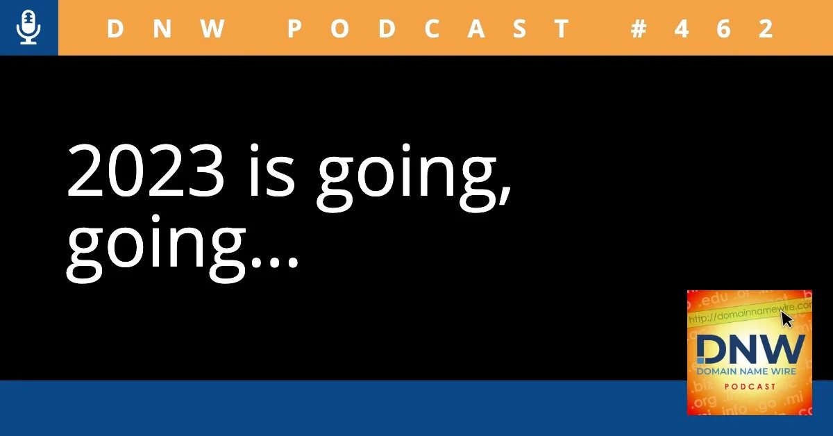 DNW Podcast #462: 2023 is going, going…