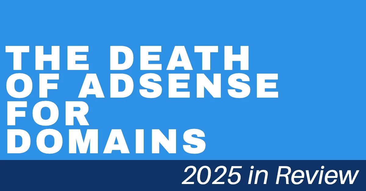 The death of AdSense for Domains: 2025 in Review