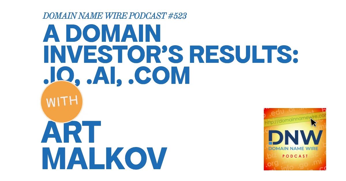 .io, .ai, .com – DNW Podcast #523: A domain investor’s results
