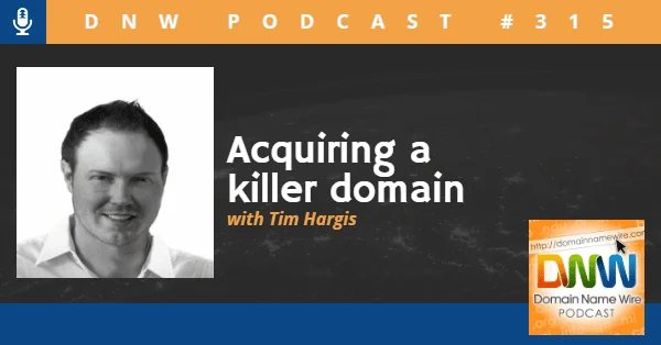 DNW Podcast #315: Acquiring a killer domain