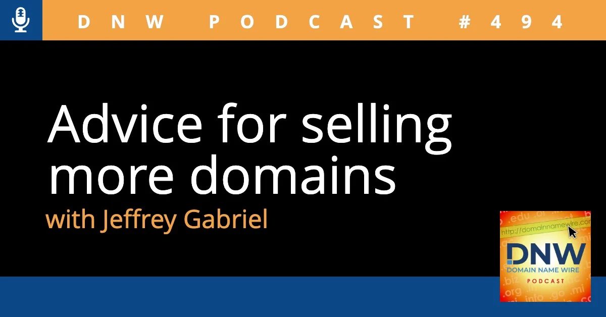 DNW Podcast #494: Advice for selling more domains