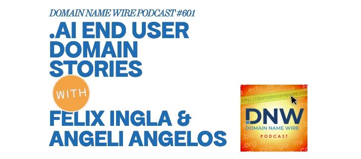 DNW Podcast #601: .Ai end user domain stories