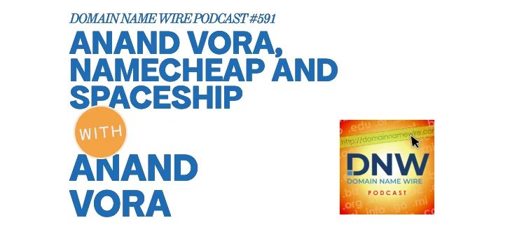 DNW Podcast #591: Anand Vora, Namecheap and Spaceship