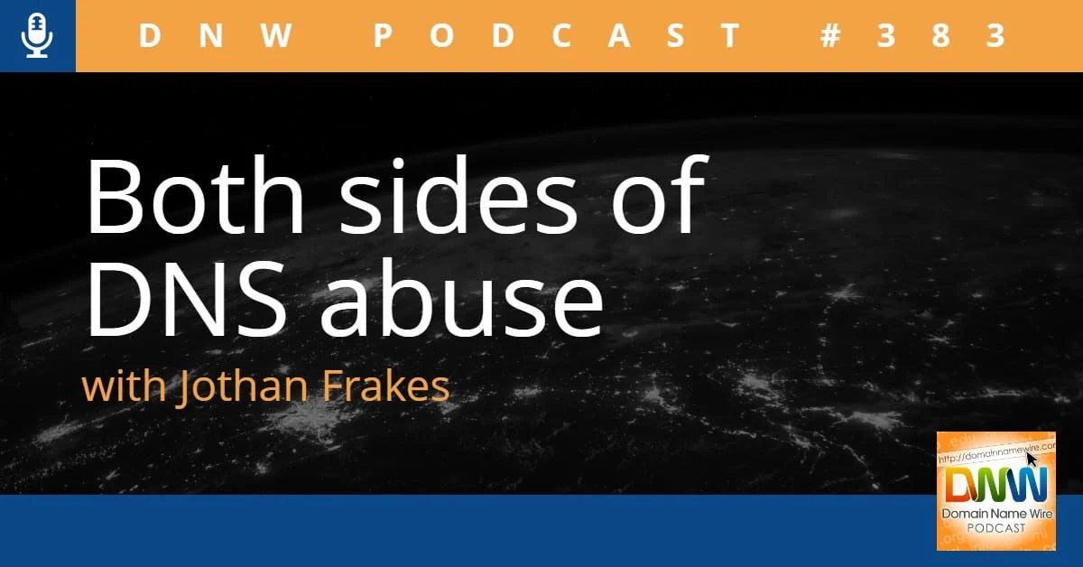 DNW Podcast #383: Both sides of DNS abuse