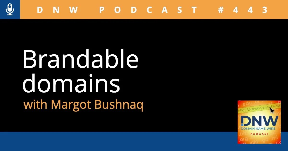 DNW Podcast #443: Brandable domains with Margot Bushnaq