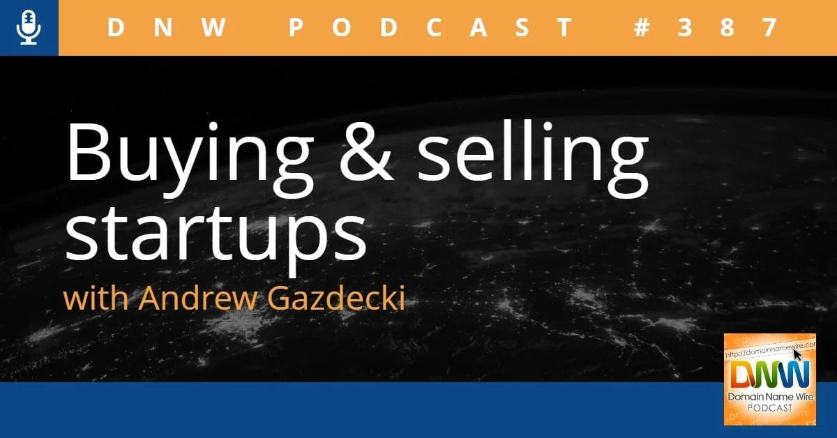 DNW Podcast #387: Buying and selling startups