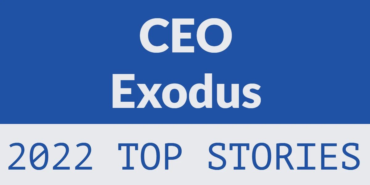 2022 top stories: CEO exodus