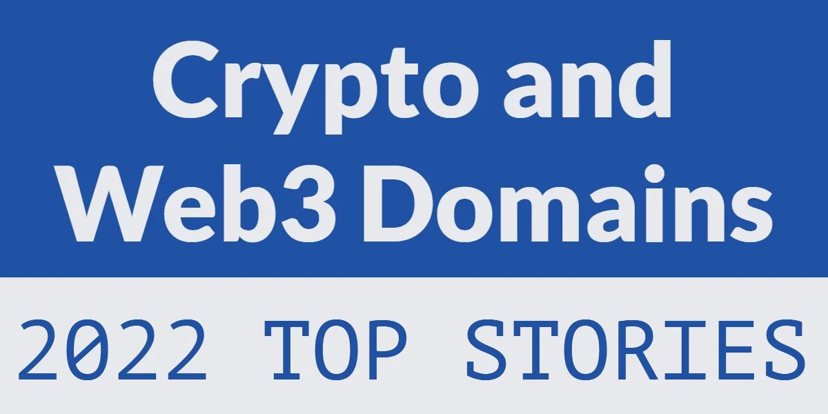 2022 top stories: Crypto and web3 domains