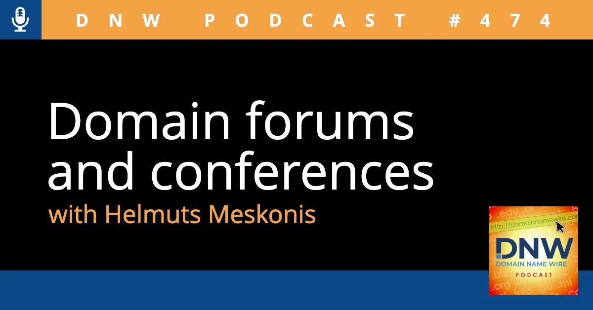 DNW Podcast #474: Domain forums and conferences