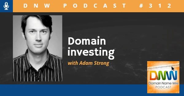 DNW Podcast #312: Domain Investing with Adam Strong