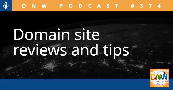 DNW Podcast #374: Domain site reviews and tips