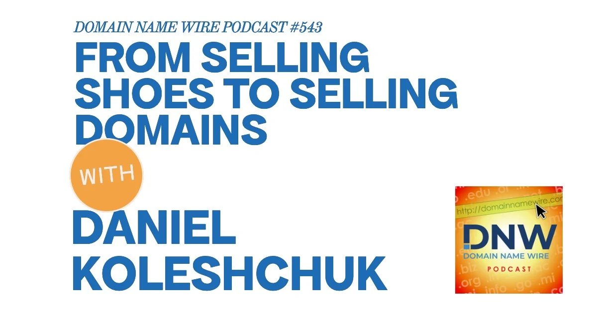 DNW Podcast #543: From selling shoes to selling domains