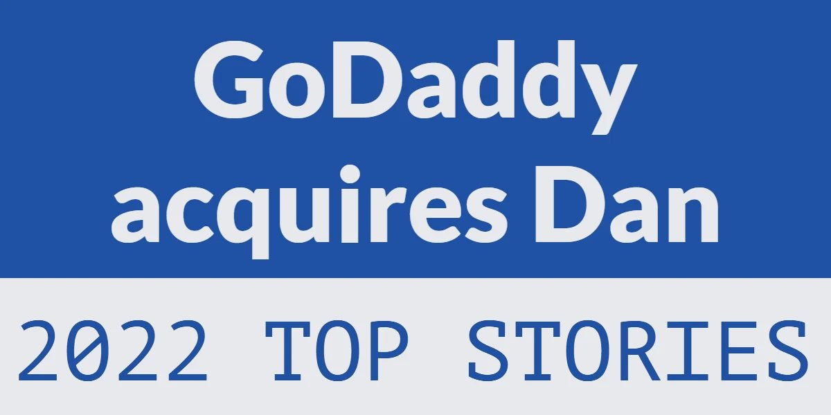 GoDaddy purchases Dan – 2022 top stories
