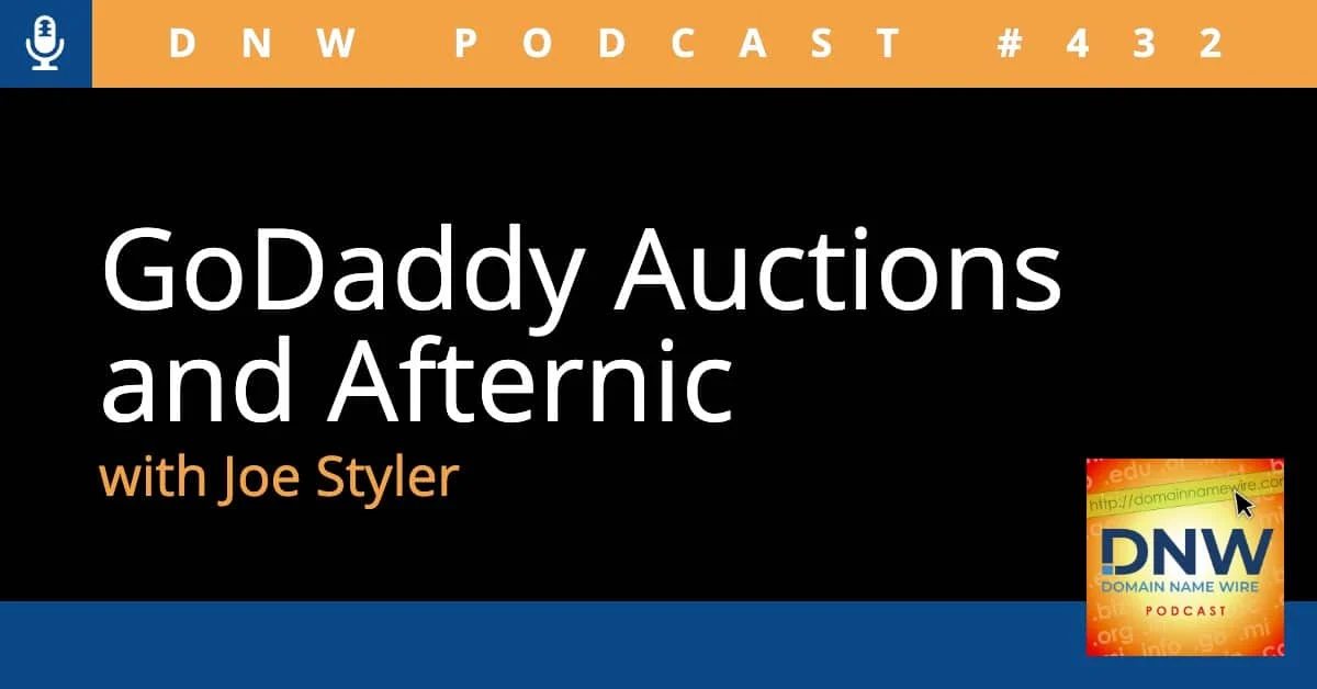 DNW Podcast #432: GoDaddy Auctions and Afternic