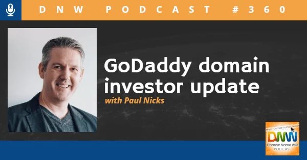 DNW Podcast #360: GoDaddy domain investor update