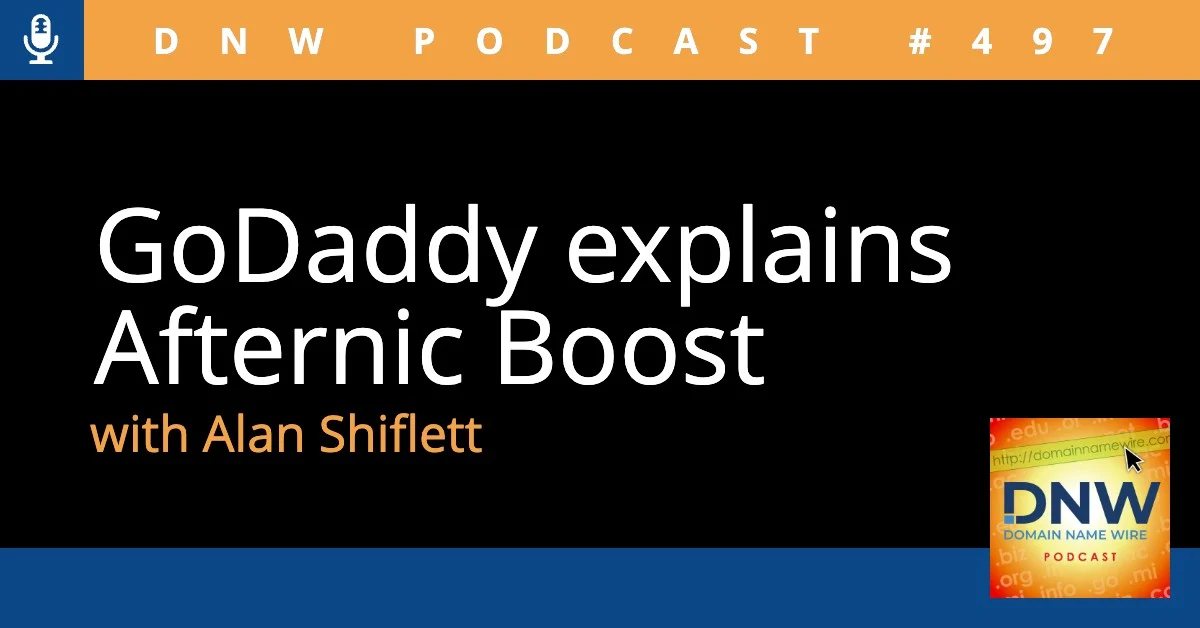 DNW Podcast #497: GoDaddy explains Afternic Boost