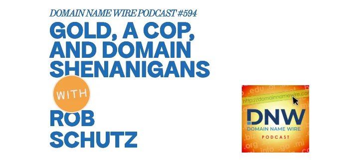 DNW Podcast #594: Gold, a cop, and domain shenanigans