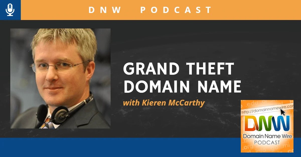 DNW Podcast #303: Grand Theft Domain Name