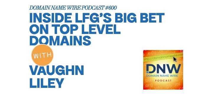 DNW Podcast #600: Inside LFG’s big bet on top level domains