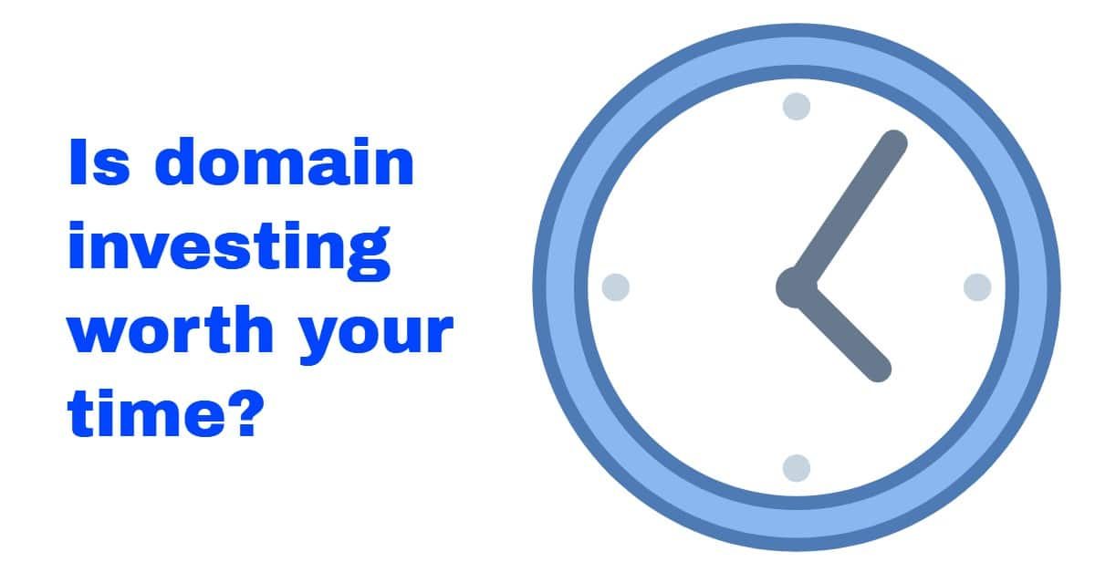 Investing worth your time? — Is domain