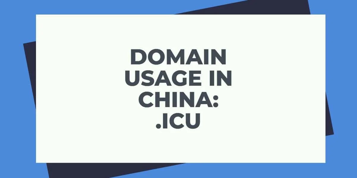 Actively used in corporate China? — Is .icu