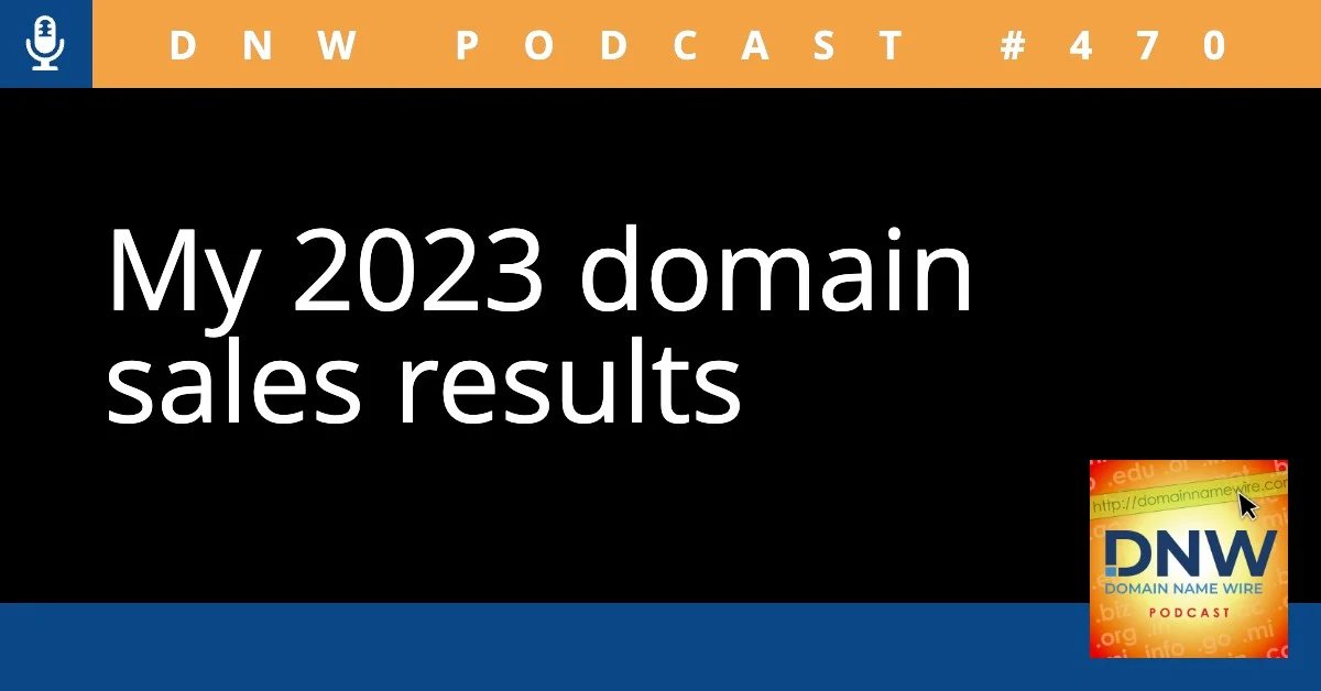 DNW Podcast #470: My 2023 domain sales results