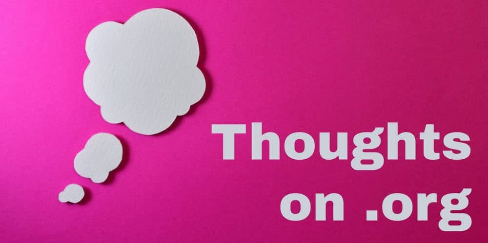 My thoughts on .Org