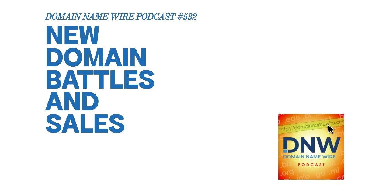 Fresh domain battles and sales – DNW Podcast #532