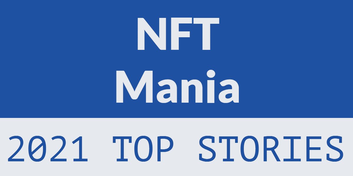 2021 top stories: NFT mania