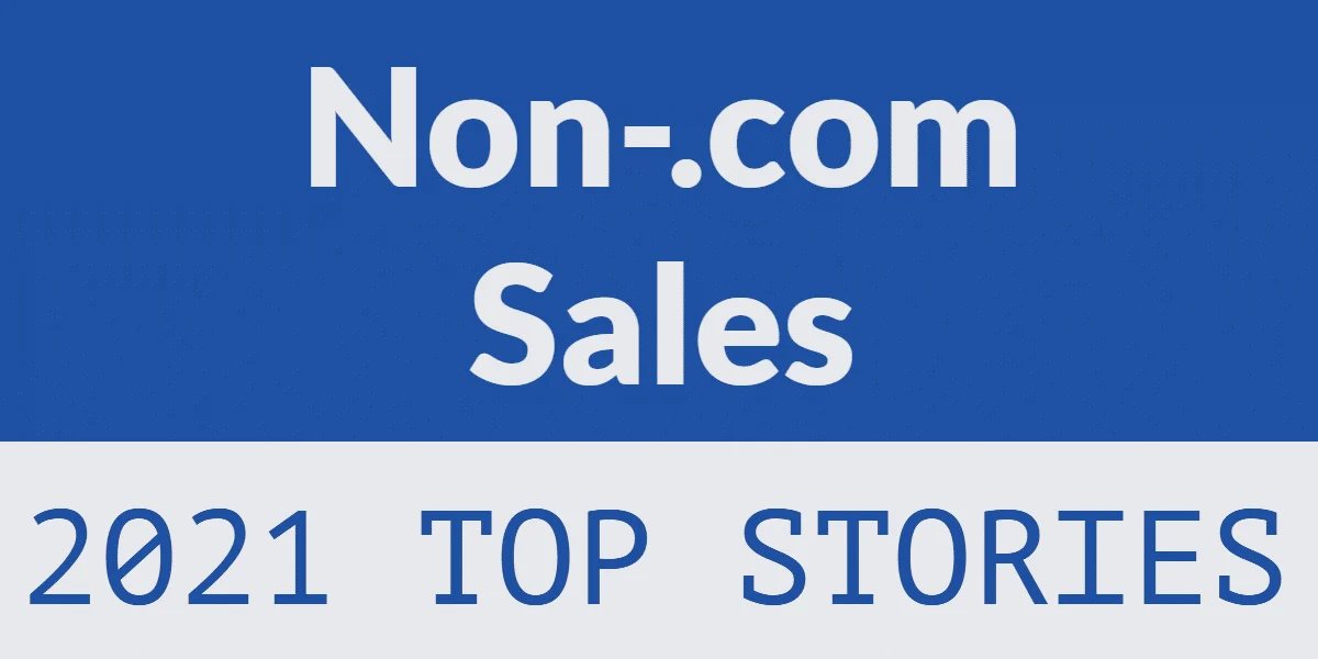 2021 top stories: Non-.com sales