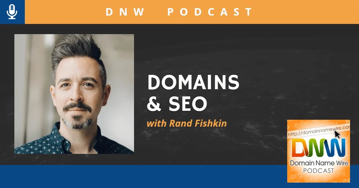 DNW Podcast #302: Rand Fishkin on domains and SEO