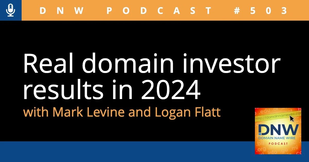 DNW Podcast #503: Real domain investor results in 2024