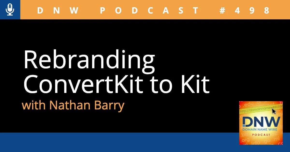 DNW Podcast #498: Rebranding ConvertKit to Kit