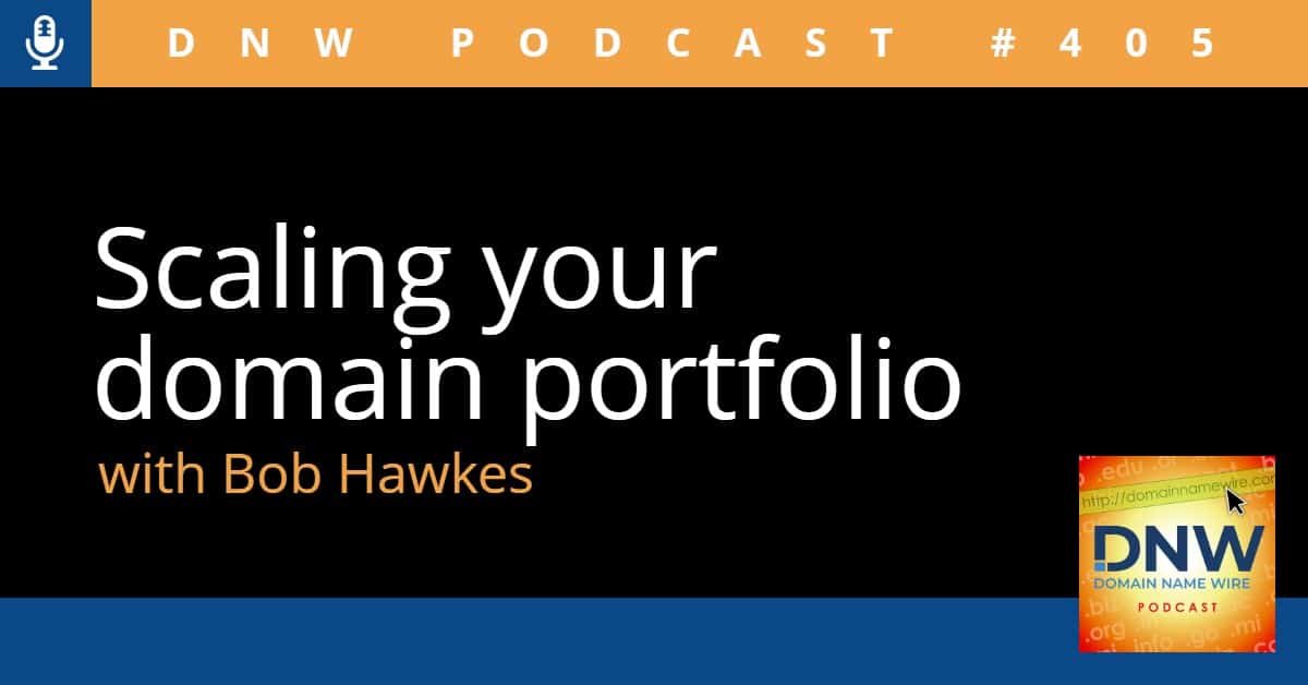DNW Podcast #405: Scaling your domain portfolio