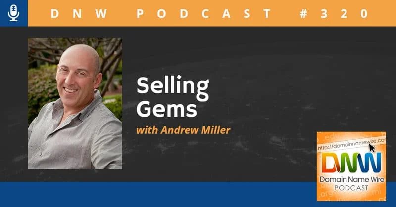 DNW Podcast #320: Selling Gems with Andrew Miller