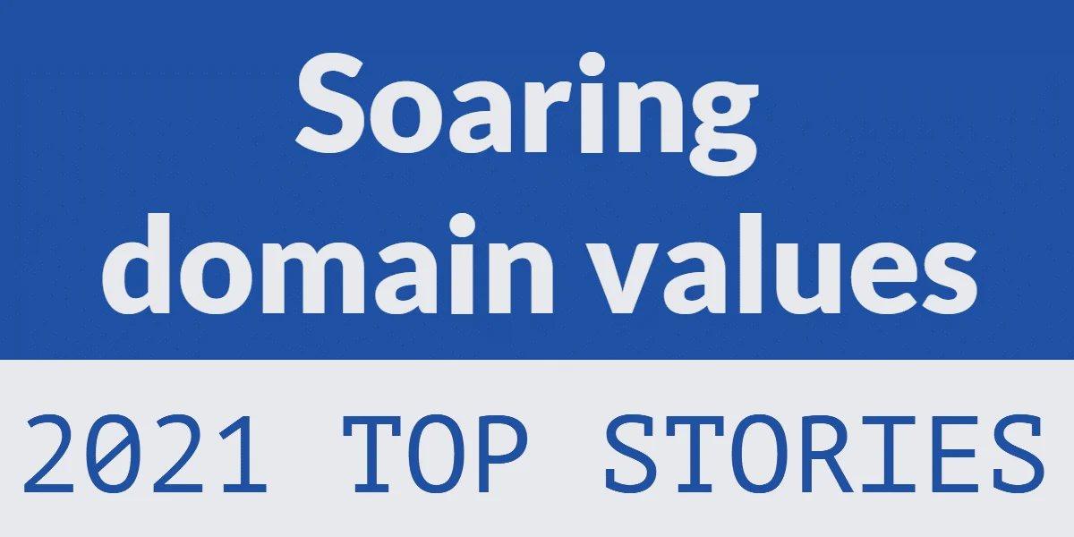 2021 top stories: Soaring domain values