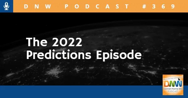 DNW Podcast #369: The 2022 Predictions Episode