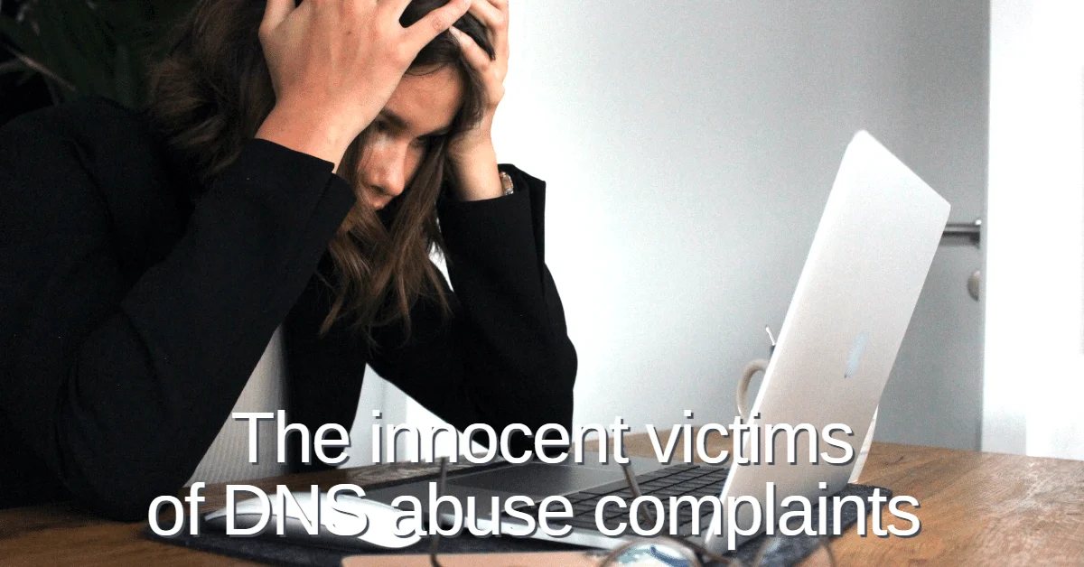 Victims of DNS abuse complaints — The innocent