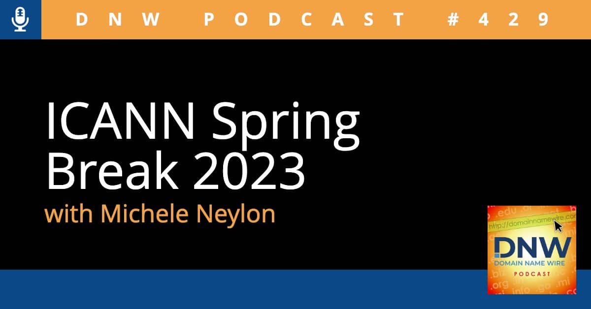 DNW Podcast #429: ICANN Spring Break 2023