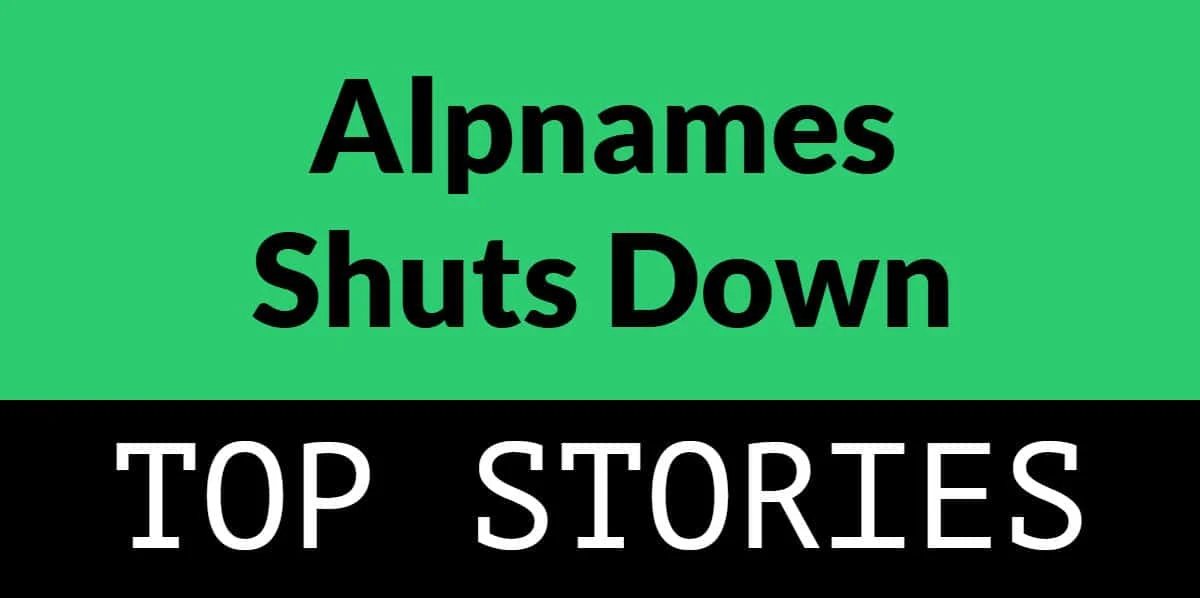 Alpnames shuts down: Top Stories