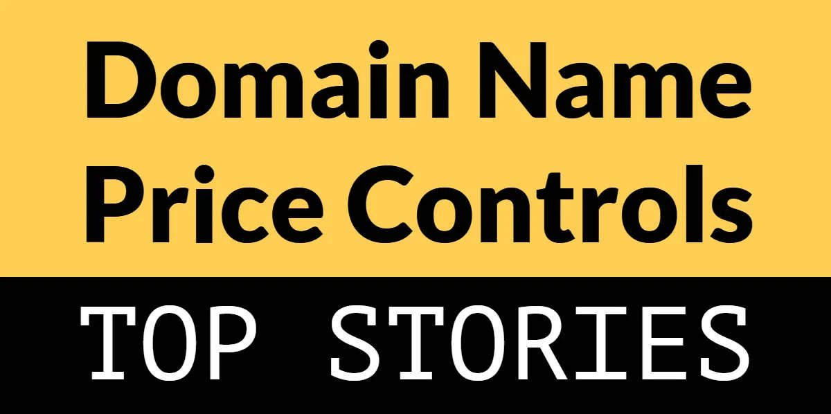 Domain name price controls: Top Stories