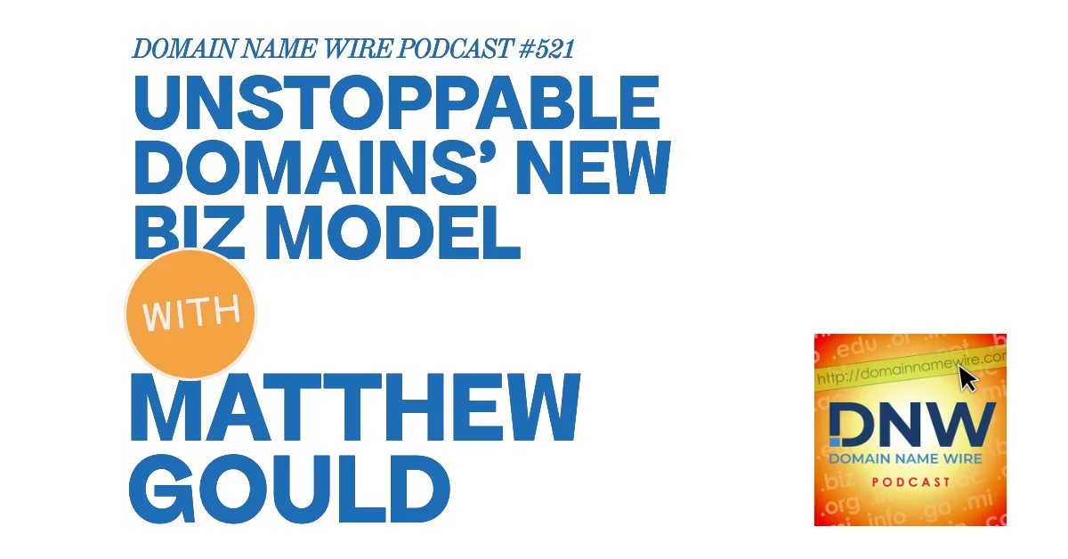 Unstoppable Domains’ fresh biz model – DNW Podcast #521
