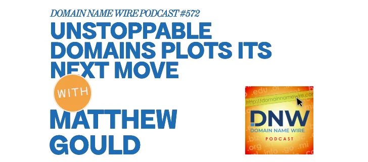 DNW Podcast #572: Unstoppable Domains plots its next move