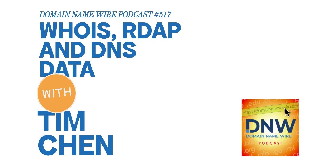 DNW Podcast #517: Whois, RDAP, and DNS data