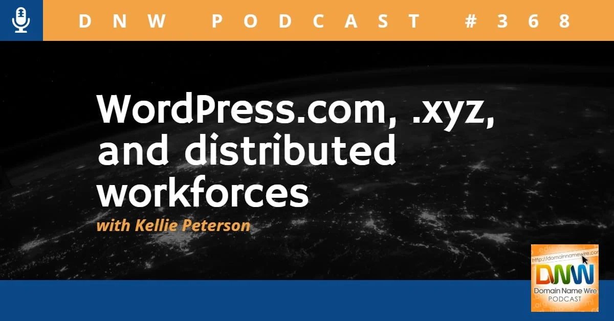 DNW Podcast #368: WordPress.com, .xyz, and distributed workforces
