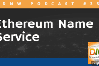 Ethereum Name Service on DNW Podcast Episode 358