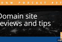 Domain Dissection: Reviews and Essential Tips – DNW Podcast #374
